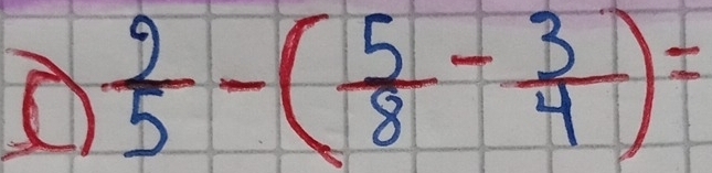  9/5 -( 5/8 - 3/4 )=