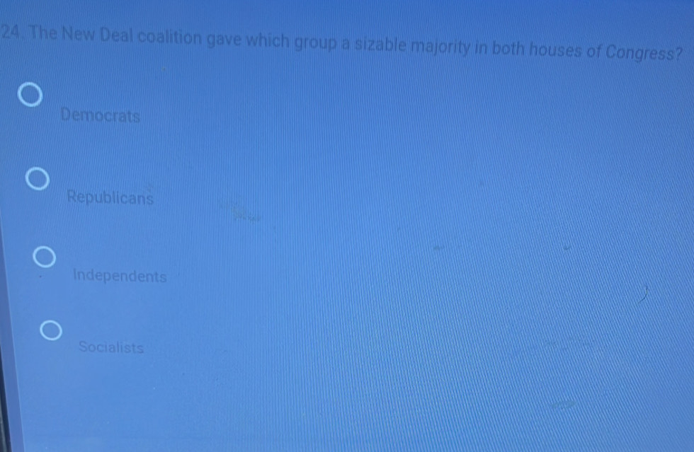 The New Deal coalition gave which group a sizable majority in both houses of Congress?
Democrats
Republicans
Independents
Socialists