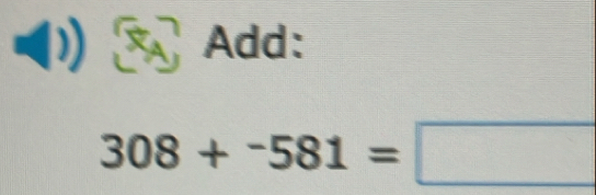 Add:
308+^-581=□