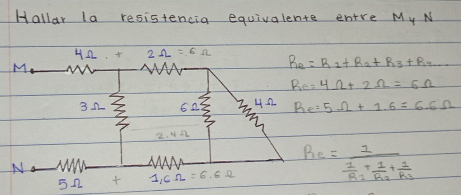 Hallar la resistencia equivalente entre My N
4Omega +2Omega =6Omega
M
R_e=R_1+R_2+R_3+R_4...
R_e=4Omega +2Omega =6Omega
42 
322 62 R_e=5Omega +1.6=6.6Omega
2. 402
N 
52 1.6Omega =6.6Omega
R_e=frac 1frac 1R_1+frac 1R_2+frac 1R_3