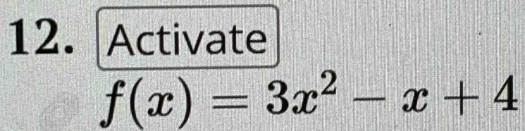 Activate
f(x)=3x^2-x+4