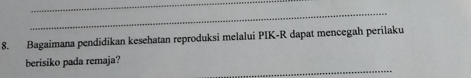 Bagaimana pendidikan kesehatan reproduksi melalui PIK-R dapat mencegah perilaku 
_ 
berisiko pada remaja?