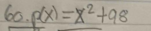 60.p(x)=x^2+98