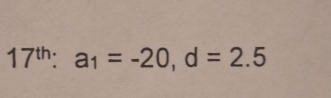 17^(th):a_1=-20, d=2.5