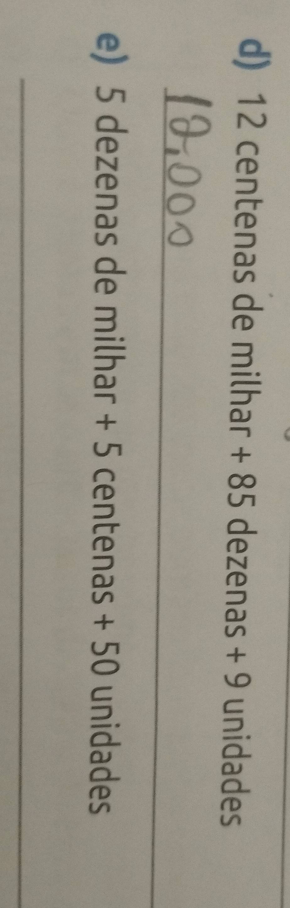 12 centenas de milhar + 85 dezenas + 9 unidades
_ 
e) 5 dezenas de milhar + 5 centenas + 50 unidades
_