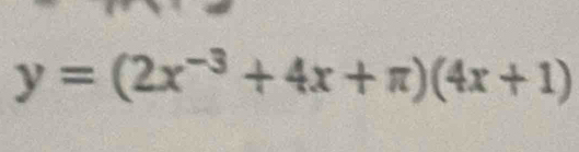 y=(2x^(-3)+4x+π )(4x+1)