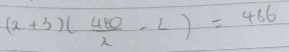 (x+3)( 480/x -2)=466