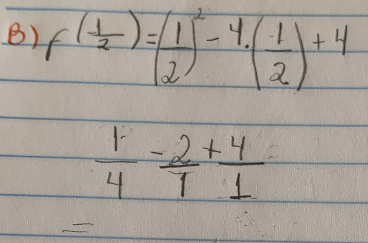 f( 1/2 )=( 1/2 )^2-4· ( 1/2 )+4
 1/4 - 2/1 + 4/1 