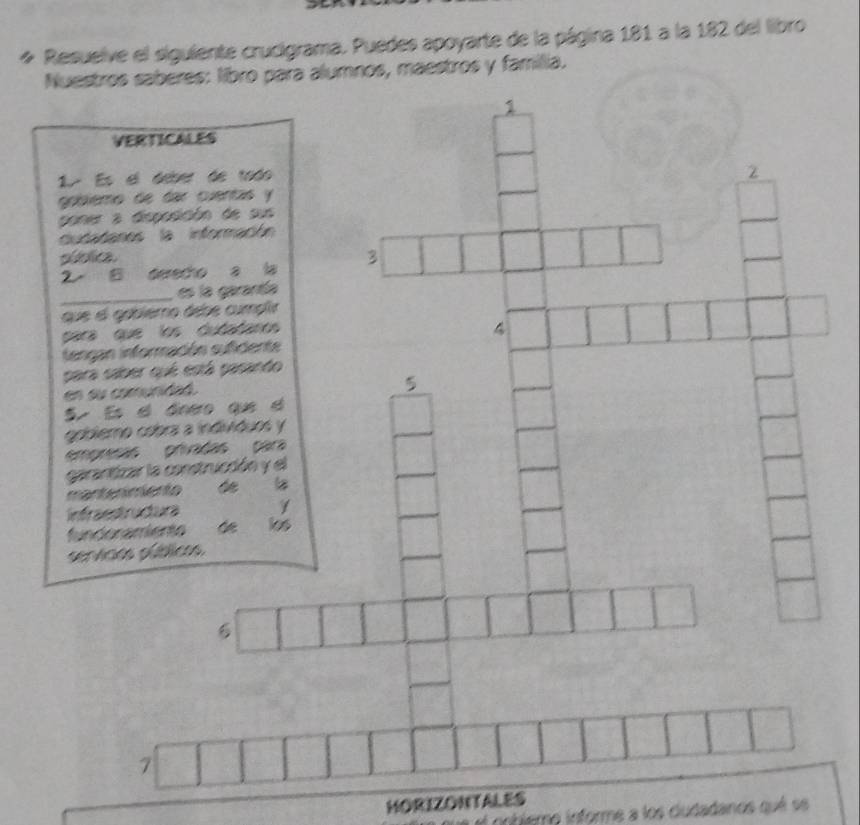 Resuelve el siguiente crucigrama. Puedes apoyarte de la página 181 a la 182 del libro 
ra alumnos, maestros y familia.
7
MORIZONTALES 
e el cnbiemo informe a los cludadanos qué se