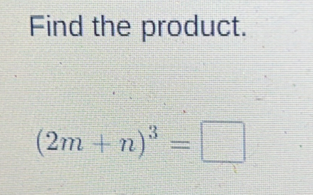 Find the product.
(2m+n)^3=□