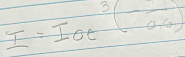 I=I_0e^(3(-frac 1)0.6)