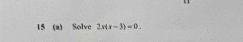 15 (a) Solve 2x(x-3)=0.