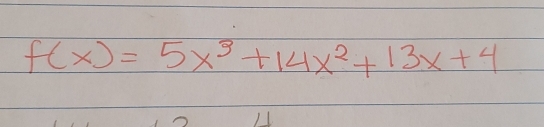 f(x)=5x^3+14x^2+13x+4