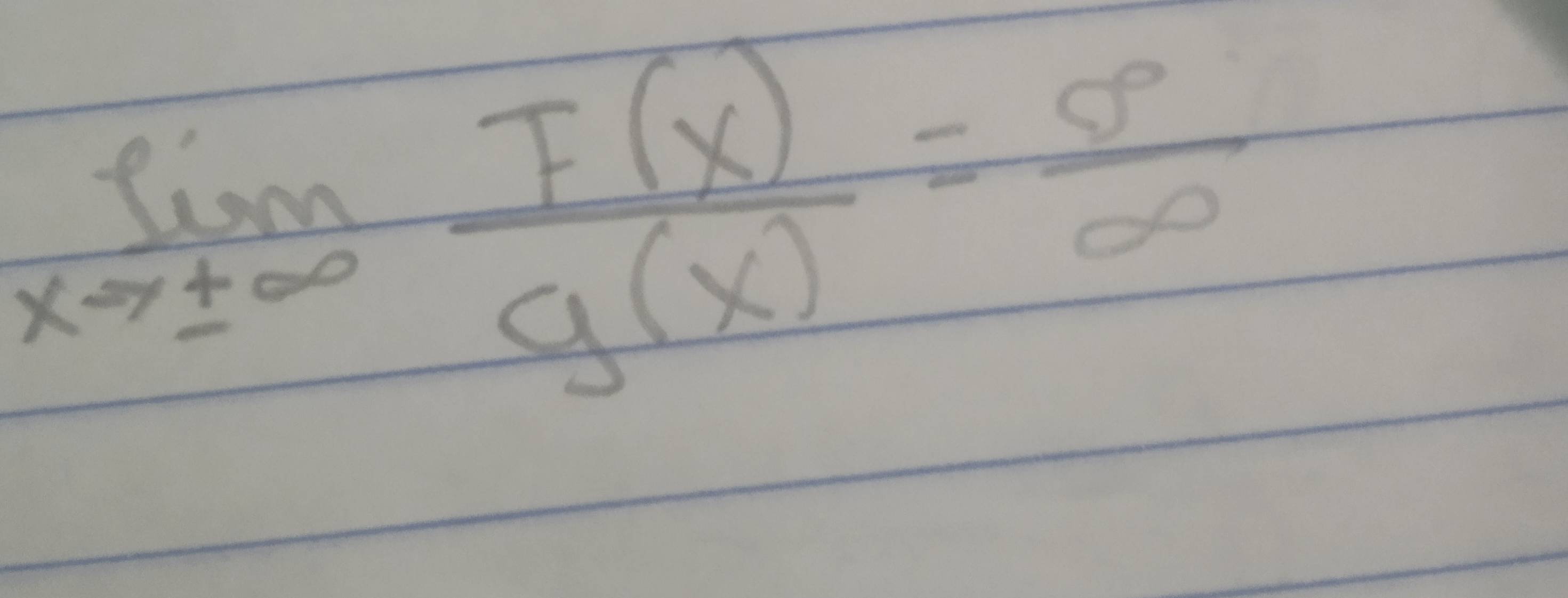 limlimits _xto ± ∈fty  F(x)/g(x) = 5/∈fty  