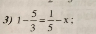 1- 5/3 = 1/5 -x;