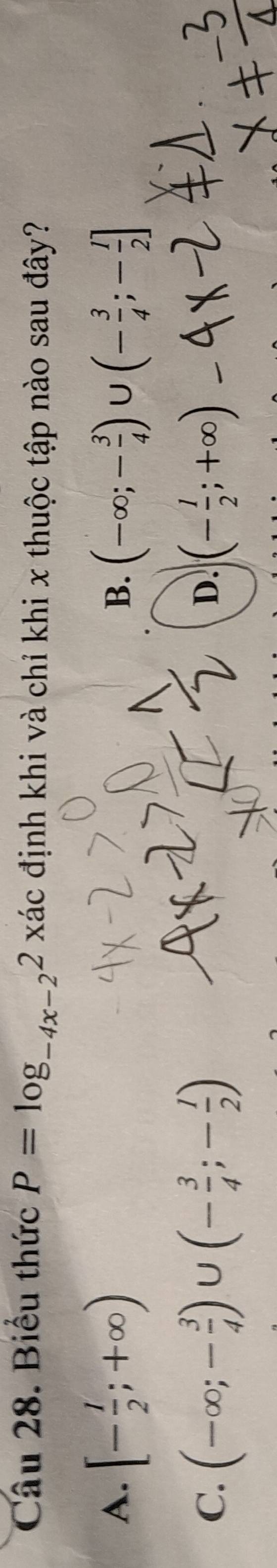 Biểu thức P=log _-4x-22xac định khi và chỉ khi x thuộc tập nào sau đây?
A. [- 1/2 ;+∈fty ) (-∈fty ;- 3/4 )∪ (- 3/4 ;- 1/2 ]
B.
C. (-∈fty ;- 3/4 )∪ (- 3/4 ;- 1/2 ) (- 1/2 ;+∈fty )
D.