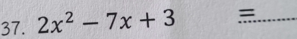 2x^2-7x+3 =_