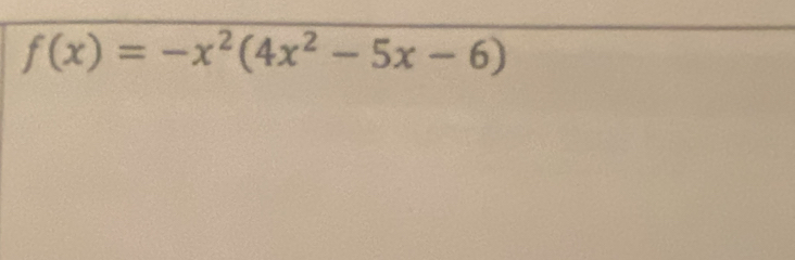 f(x)=-x^2(4x^2-5x-6)