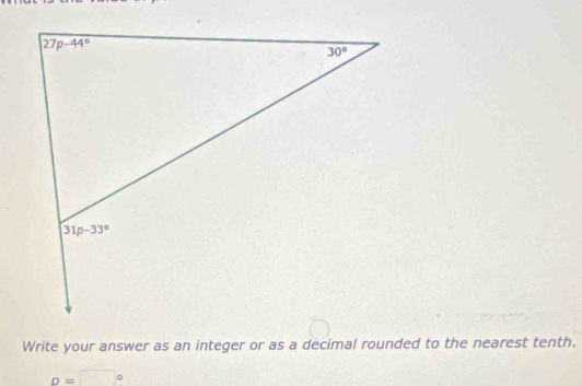 Write your answer as an integer or as a decimal rounded to the nearest tenth.
D=□°