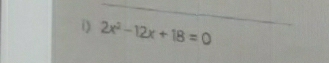 2x^2-12x+18=0