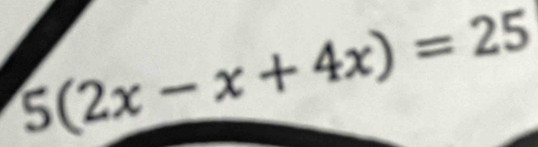 5(2x-x+4x)=25