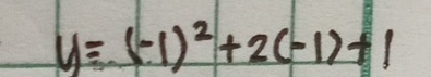 y=(-1)^2+2(-1)+1