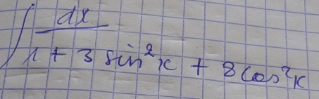 ∈t  dx/x+3sin^2x+8cos^2x 