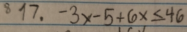 -3x-5+6x≤ 46