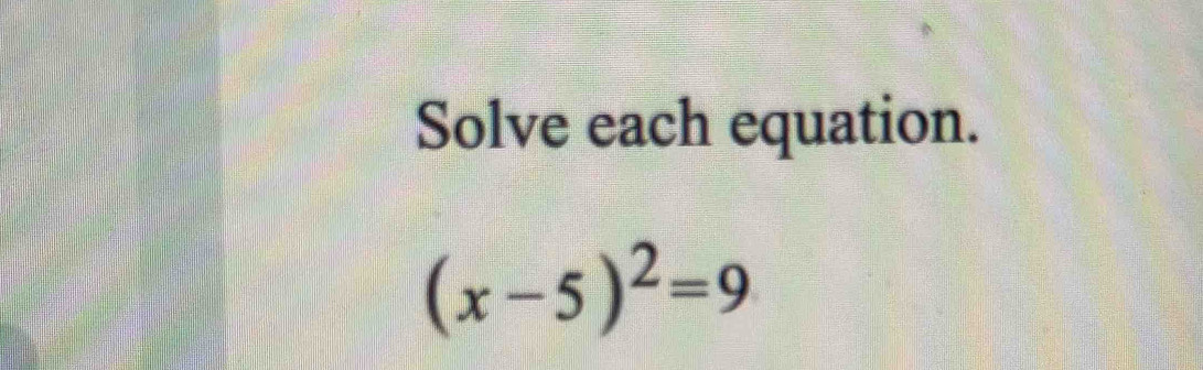 Solved: Solve each equation. (x-5)^2=9 [Math]