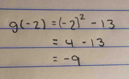 g(-2)=(-2)^2-13
=4-13
=-9