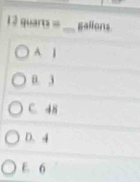 12quare= _ gallons
A 1
θ. 3
C. 48
D. 4
E. 6