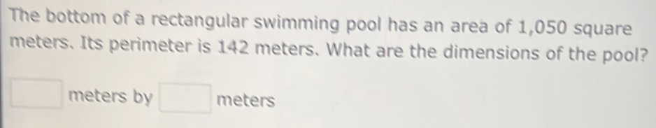 Solved: The bottom of a rectangular swimming pool has an area of 1,050 ...