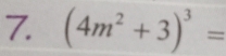 (4m^2+3)^3=