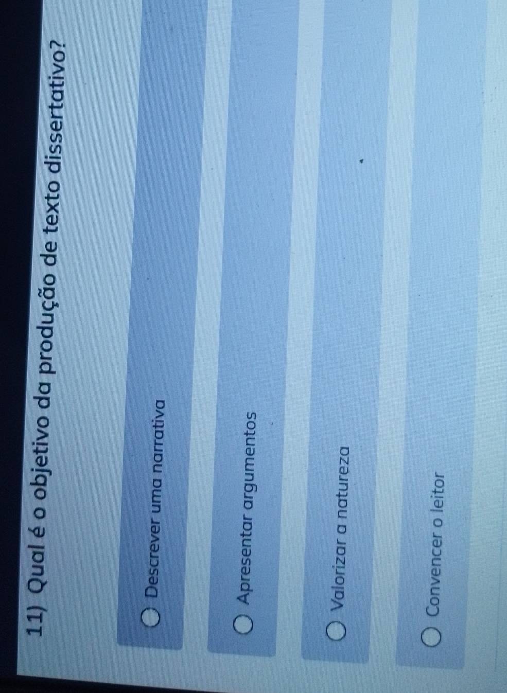 Qual é o objetivo da produção de texto dissertativo?
Descrever uma narrativa
Apresentar argumentos
Valorizar a natureza
Convencer o leitor