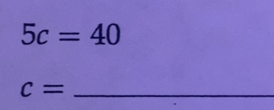 5c=40
c= _