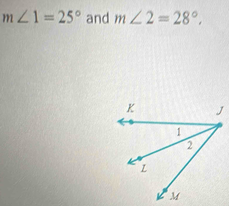 m∠ 1=25° and m∠ 2=28°,