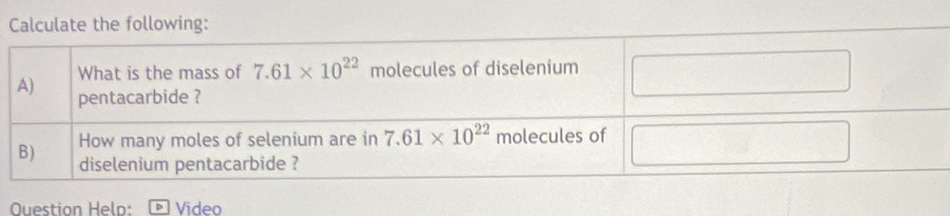 Calculate the following:
Question Helo: Video