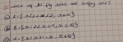 whach of he fig sets are engty set?
② A= x|1 x∈ N^2 any
B= x:2
H= x|x+1=x,x∈ Q