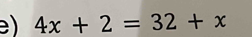 4x+2=32+x