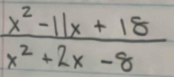  (x^2-11x+18)/x^2+2x-8 