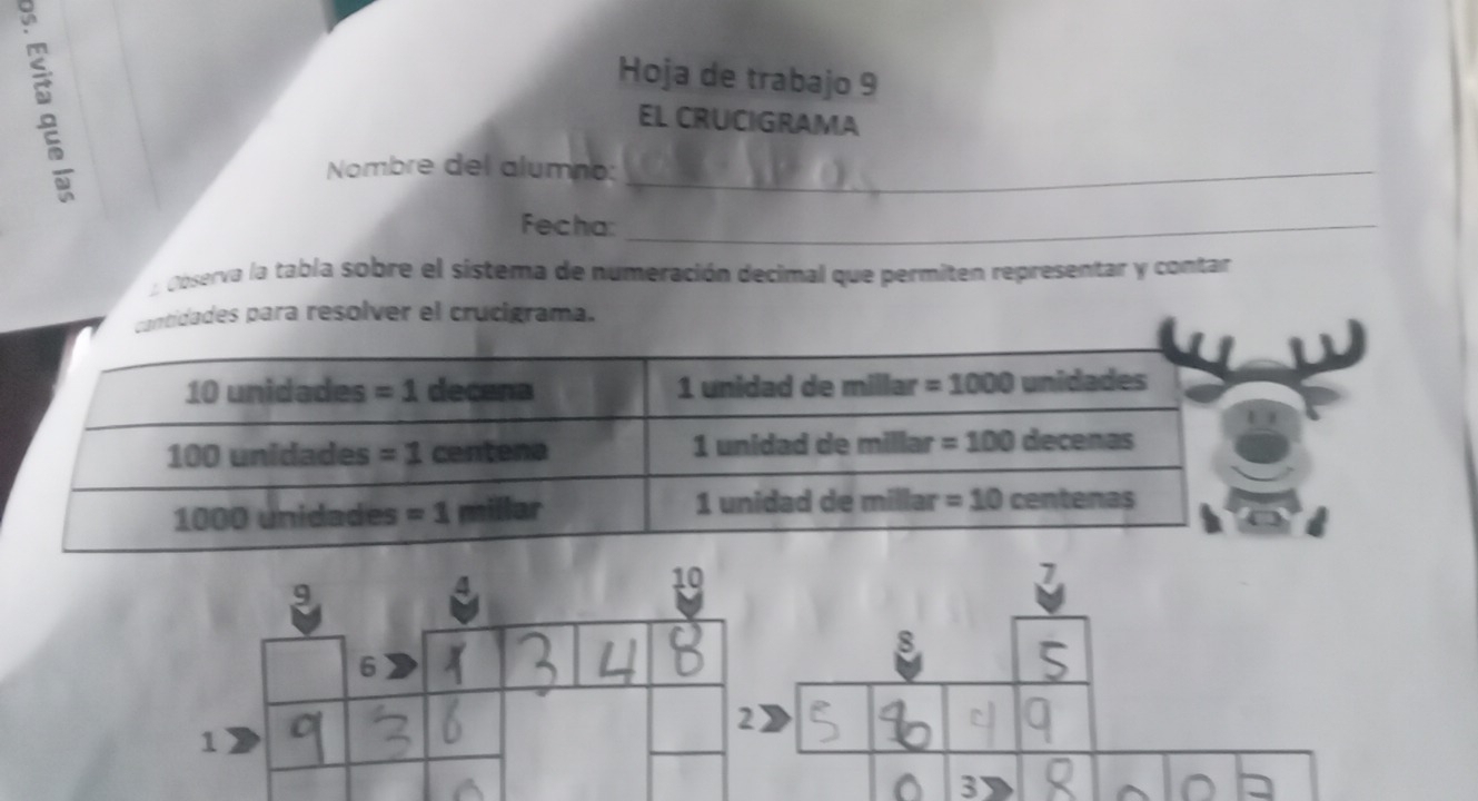 Hoja de trabajo 9
EL CRUCIGRAMA
Nombre del alumno:_
Fecha:_
a dóserva la tabla sobre el sistema de numeración decimal que permiten representar y contar
9
10
8
6
2
1
3