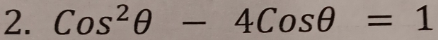 Cos^2θ -4Cosθ =1