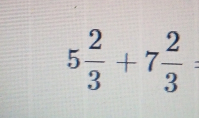 5 2/3 +7 2/3 =