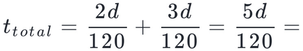 t_total= 2d/120 + 3d/120 = 5d/120 =