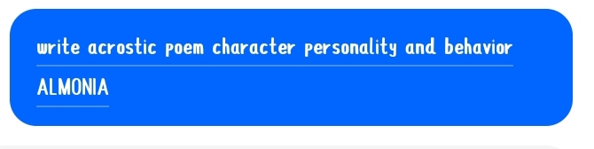 write acrostic poem character personality and behavior 
ALMONIA