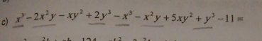 x^3-2x^2y-xy^2+2y^3-x^3-x^2y+5xy^2+y^3-11=