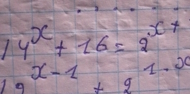 14^x+16=2^(x+)
9^(x-1)+9^(1.2)