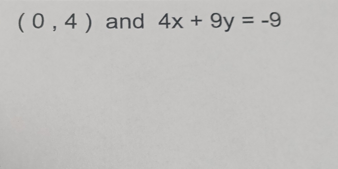 (0,4) and 4x+9y=-9