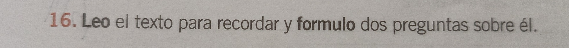 Leo el texto para recordar y formulo dos preguntas sobre él.