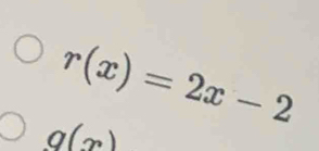 r(x)=2x-2
g(x)